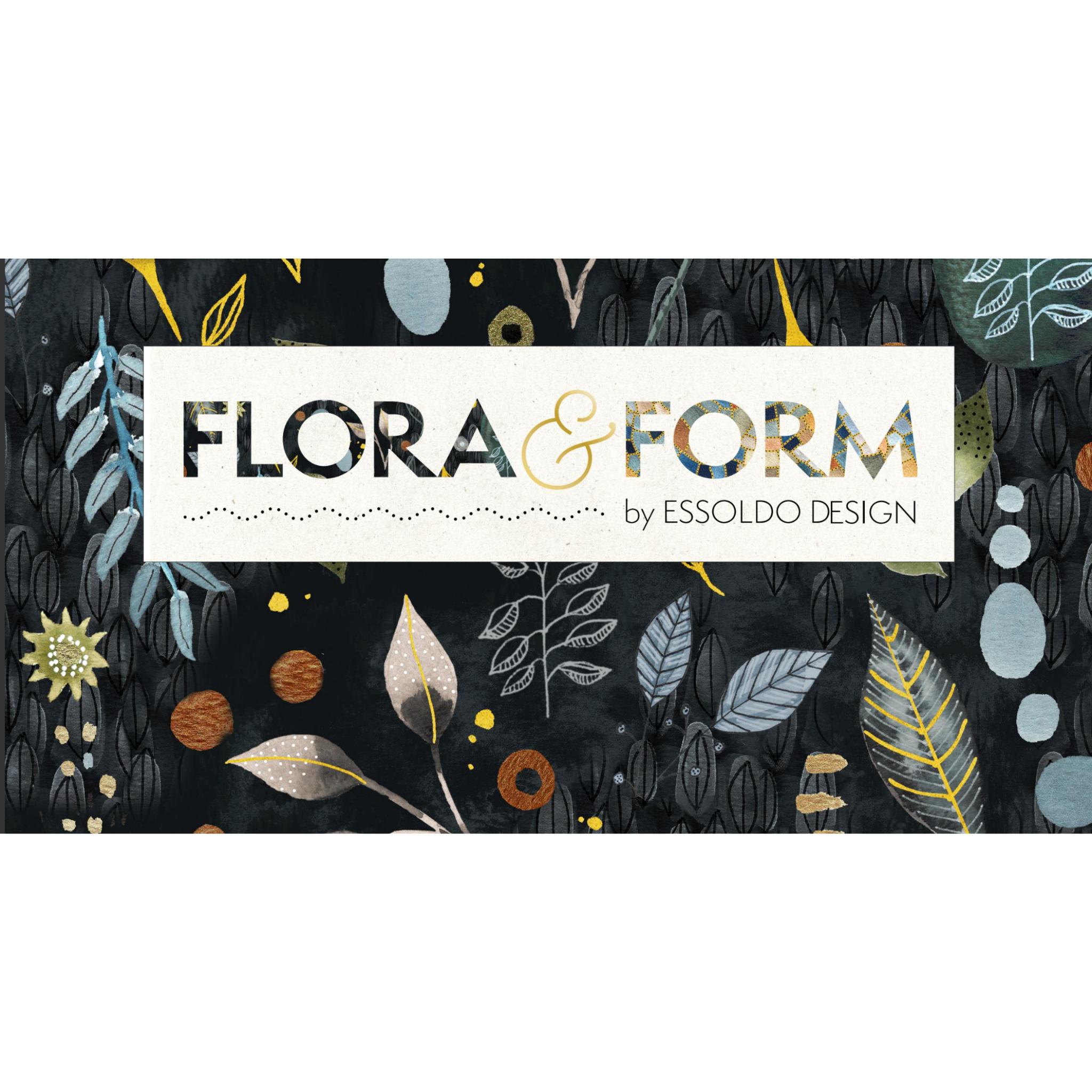 Flora & Form by Essoldo Design
